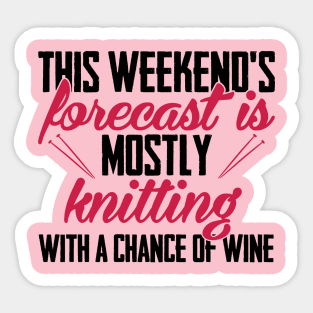 This weekend's forecast is mostly knitting. With a chance of wine (black) Sticker